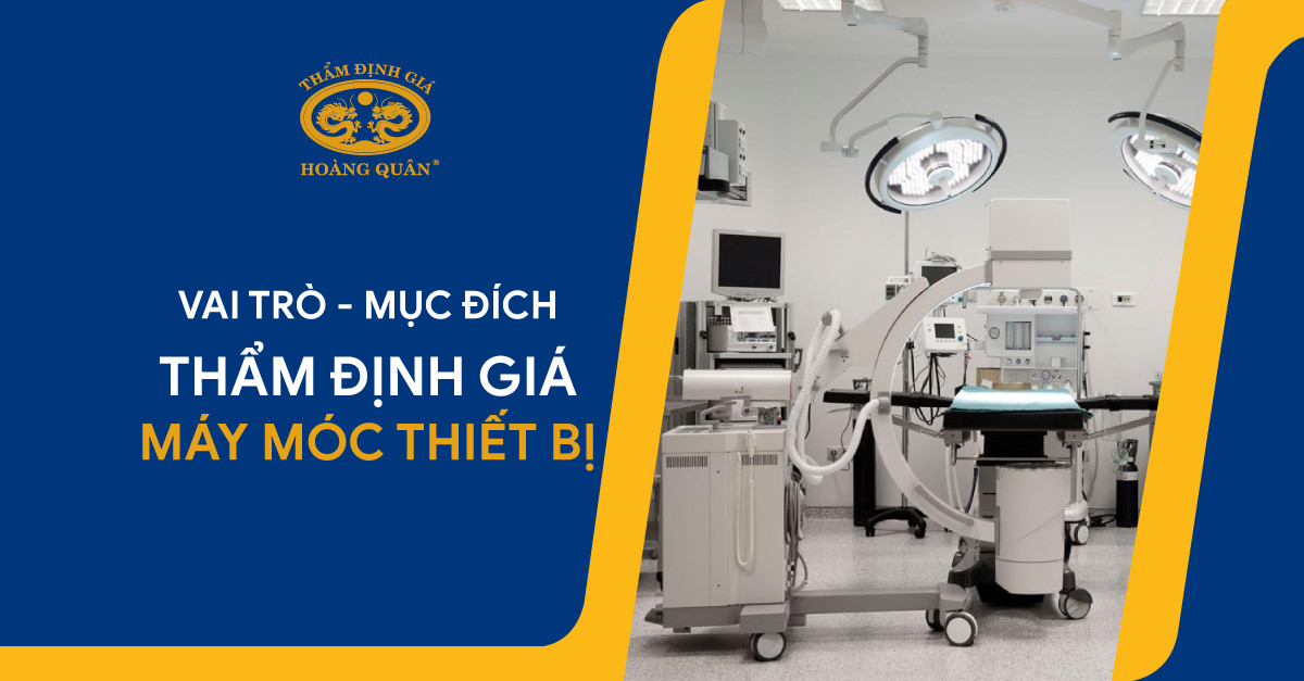 VAI TRÒ, MỤC ĐÍCH THẨM ĐỊNH GIÁ MÁY MÓC THIẾT BỊ