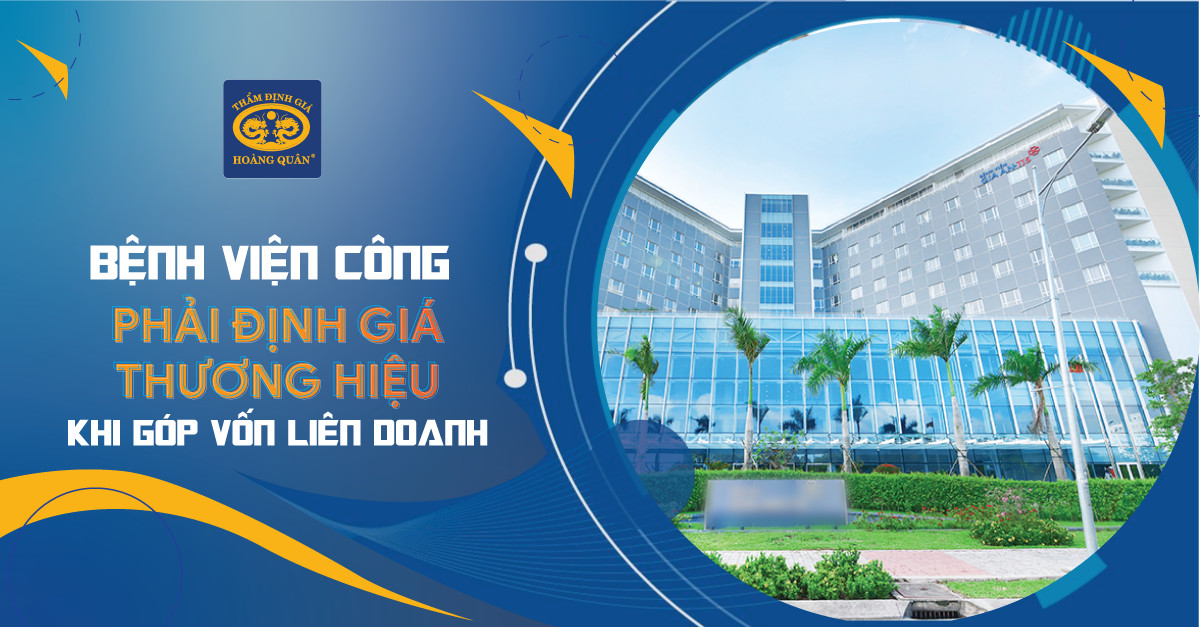 Bệnh Viện Công Phải Định Giá Thương Hiệu Khi Góp Vốn Liên Doanh