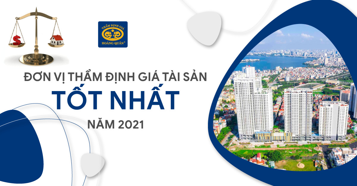 ĐƠN VỊ THẨM ĐỊNH GIÁ TÀI SẢN TỐT NHẤT NĂM 2021